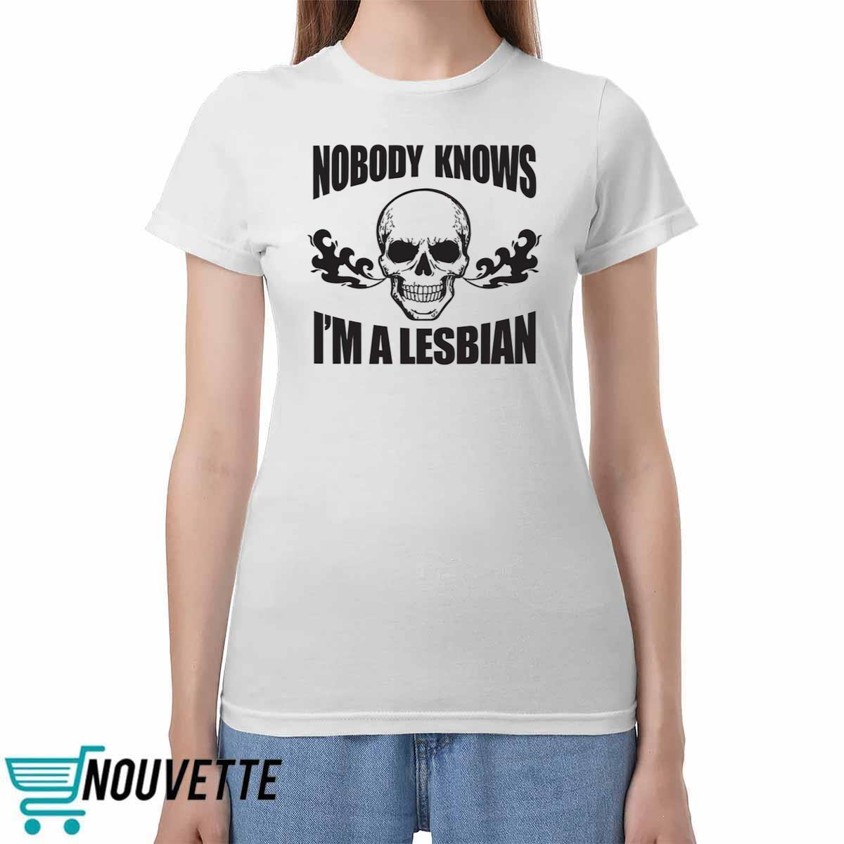Nobody Knows I'm A Lesbian Shirt Skull Nobody Knows I'm A Lesbian Shirt
