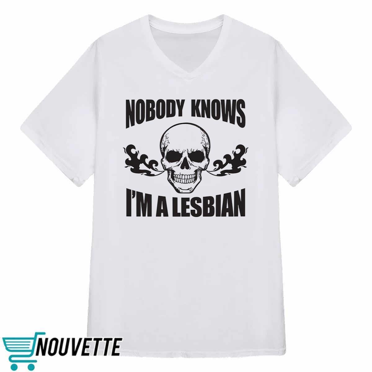 Skull Nobody Knows I’m A Lesbian Shirt Skull Nobody Knows I’m A Lesbian Shirt