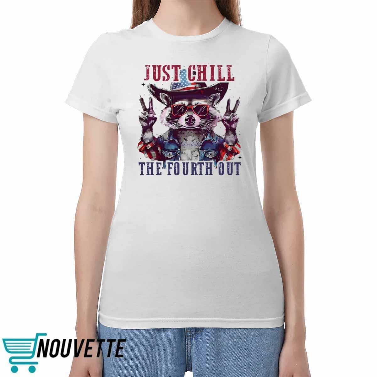 Raccoon Just Chill The Fourth Out Shirt Raccoon Just Chill The Fourth Out Shirt