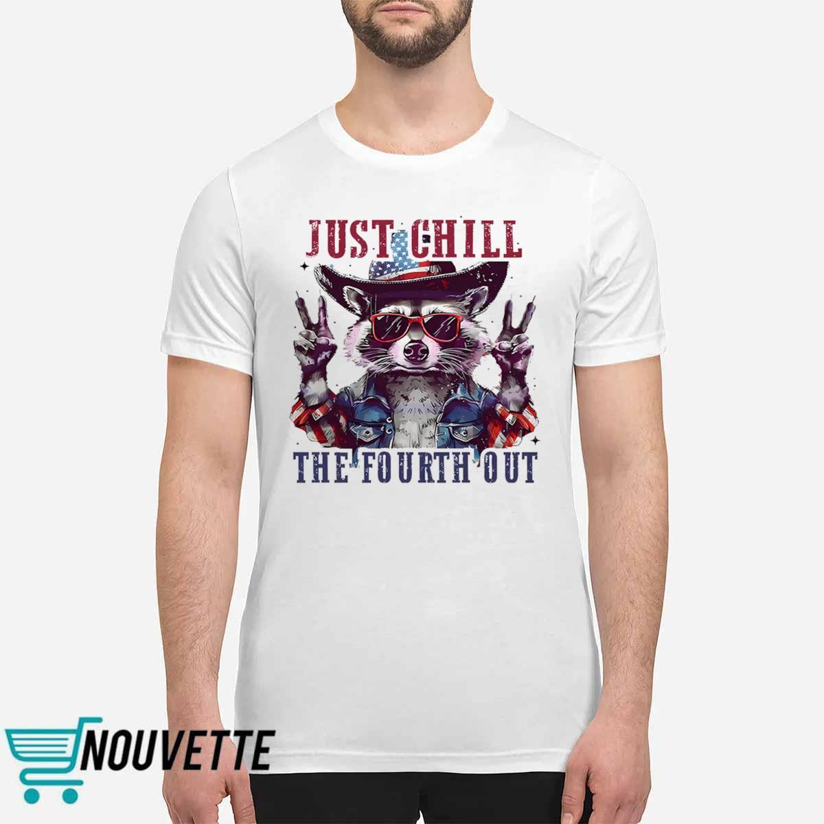 Raccoon Just Chill The Fourth Out Shirt Raccoon Just Chill The Fourth Out Shirt