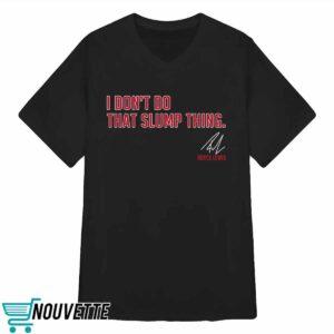 Royce Lewis I Don't Do That Slump Thing Shirt