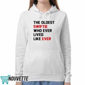 The Oldest Swiftie Who Ever Lived Like Ever Shirt 5 The Oldest Swiftie Who Ever Lived Like Ever Shirt