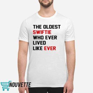 The Oldest Swiftie Who Ever Lived Like Ever Shirt 1 The Oldest Swiftie Who Ever Lived Like Ever Shirt