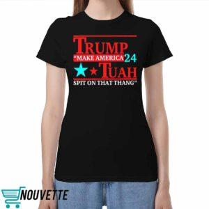 Trmp Tuah 24 Make America Spit On That Thang Shirt