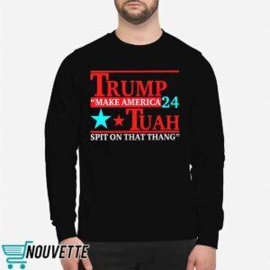 Trmp Tuah 24 Make America Spit On That Thang Shirt