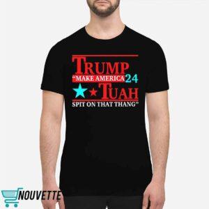 Trmp Tuah 24 Make America Spit On That Thang Shirt