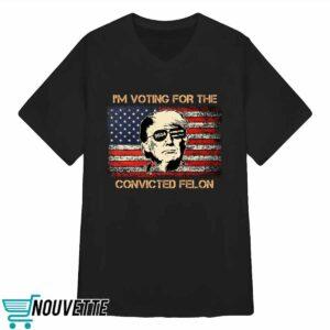 Trump 2024 I'm Voting Convicted Felon Shirt 3 Trump 2024 I'm Voting Convicted Felon Shirt