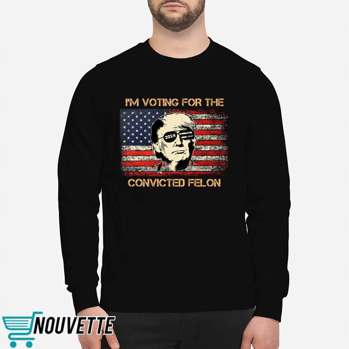 Trump 2024 I’m Voting Convicted Felon Shirt Trump 2024 I’m Voting Convicted Felon Shirt
