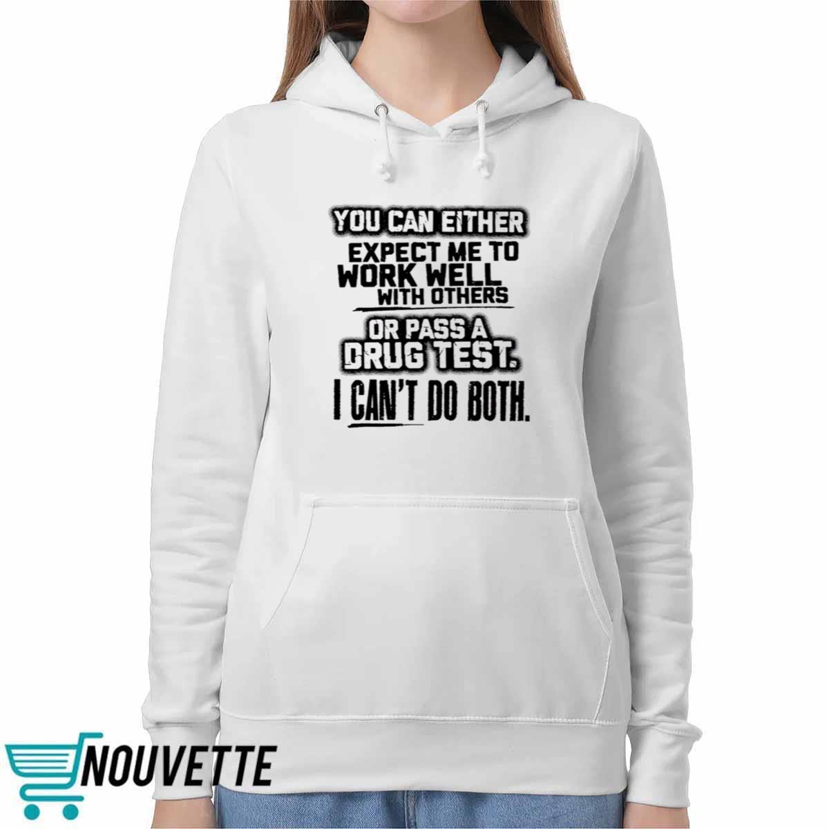 You Can Either Expect Me To Work Well With Others Shirt You Can Either Expect Me To Work Well With Others Shirt