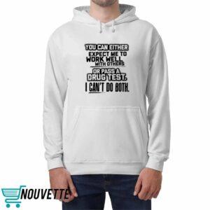 You Can Either Expect Me To Work Well With Others Shirt 2 You Can Either Expect Me To Work Well With Others Shirt