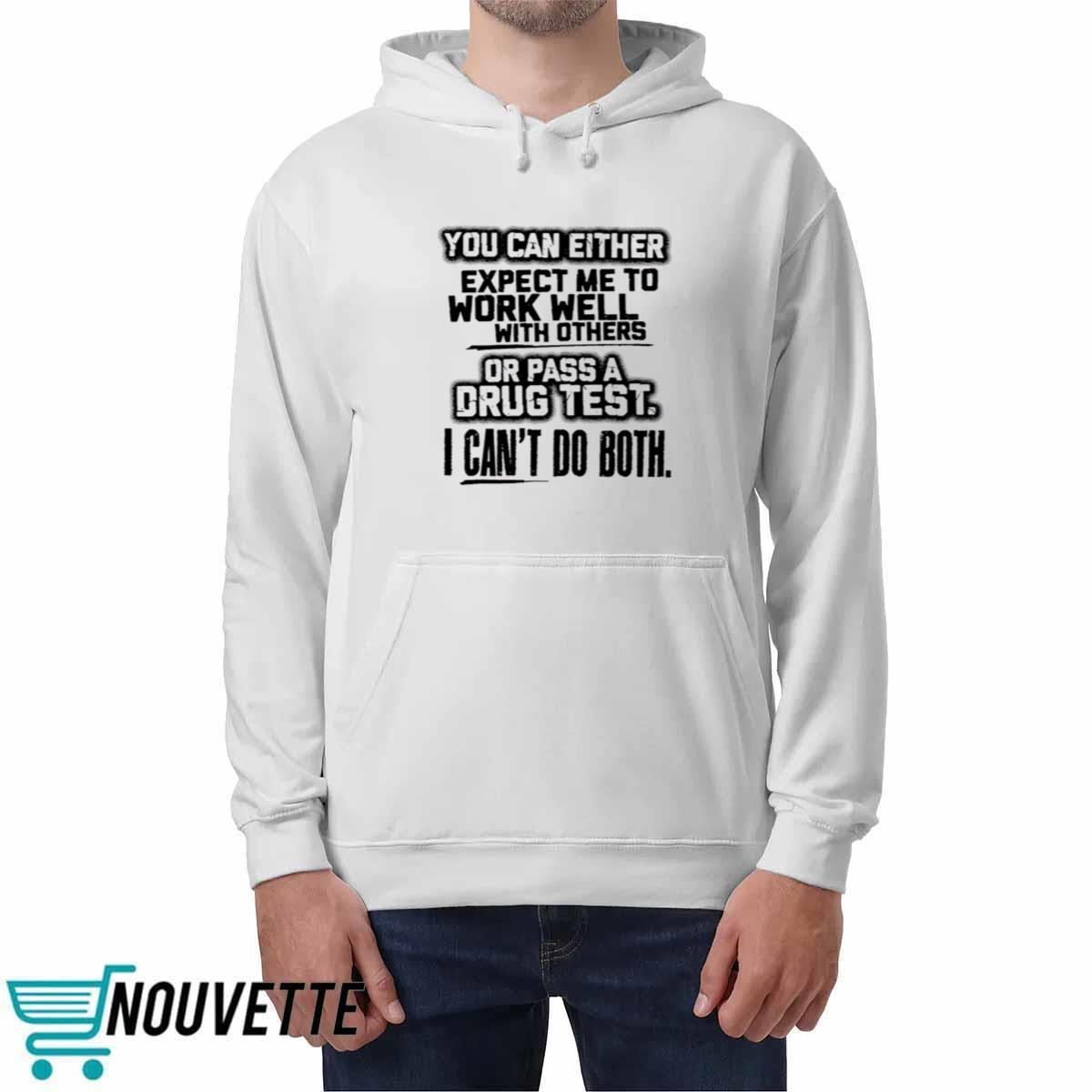 You Can Either Expect Me To Work Well With Others Shirt You Can Either Expect Me To Work Well With Others Shirt