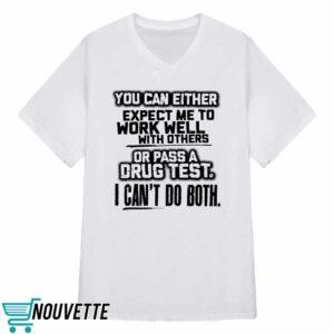 You Can Either Expect Me To Work Well With Others Shirt 3 You Can Either Expect Me To Work Well With Others Shirt