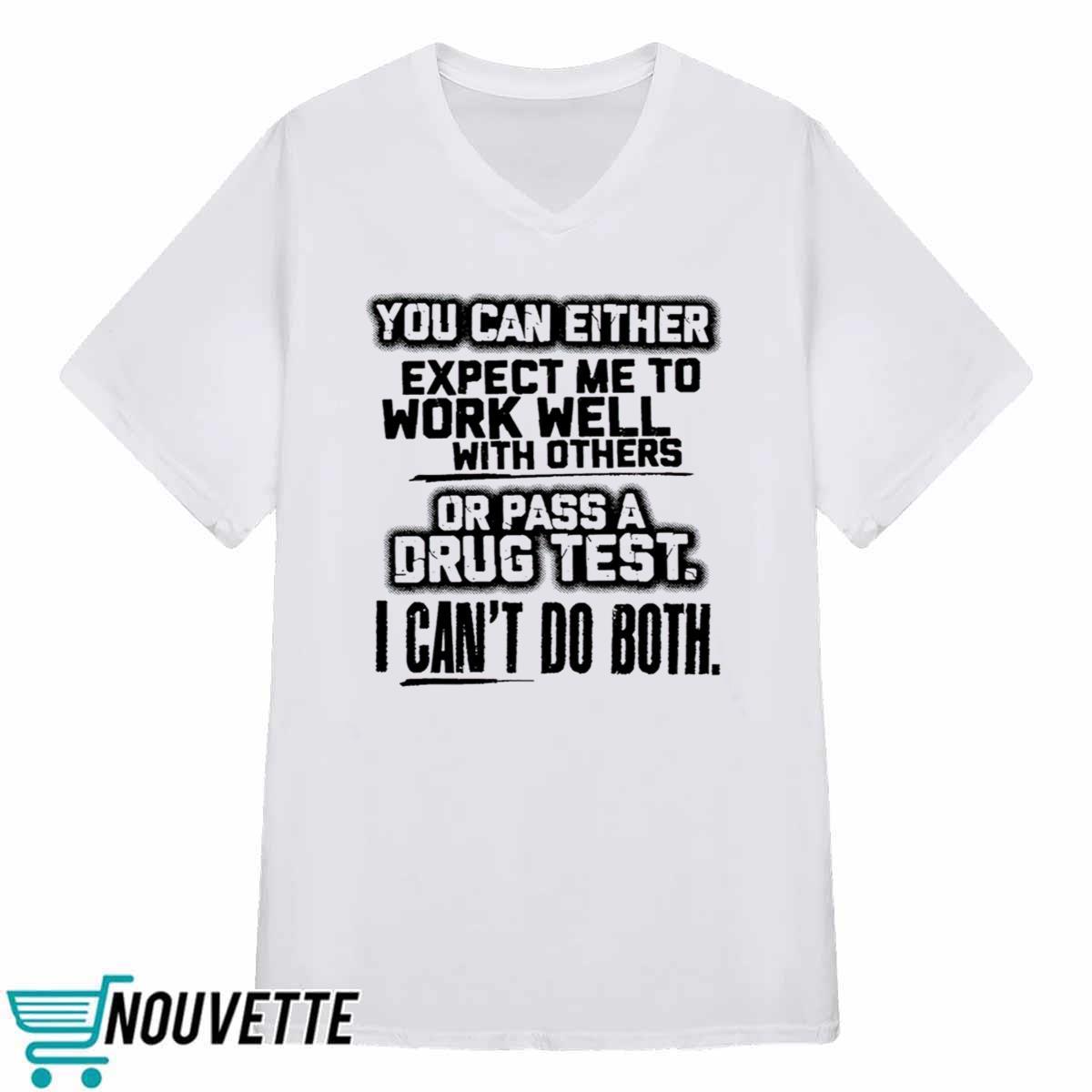 You Can Either Expect Me To Work Well With Others Shirt You Can Either Expect Me To Work Well With Others Shirt