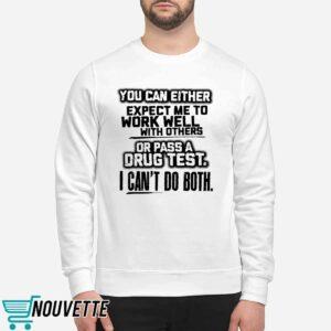 You Can Either Expect Me To Work Well With Others Shirt 4 You Can Either Expect Me To Work Well With Others Shirt