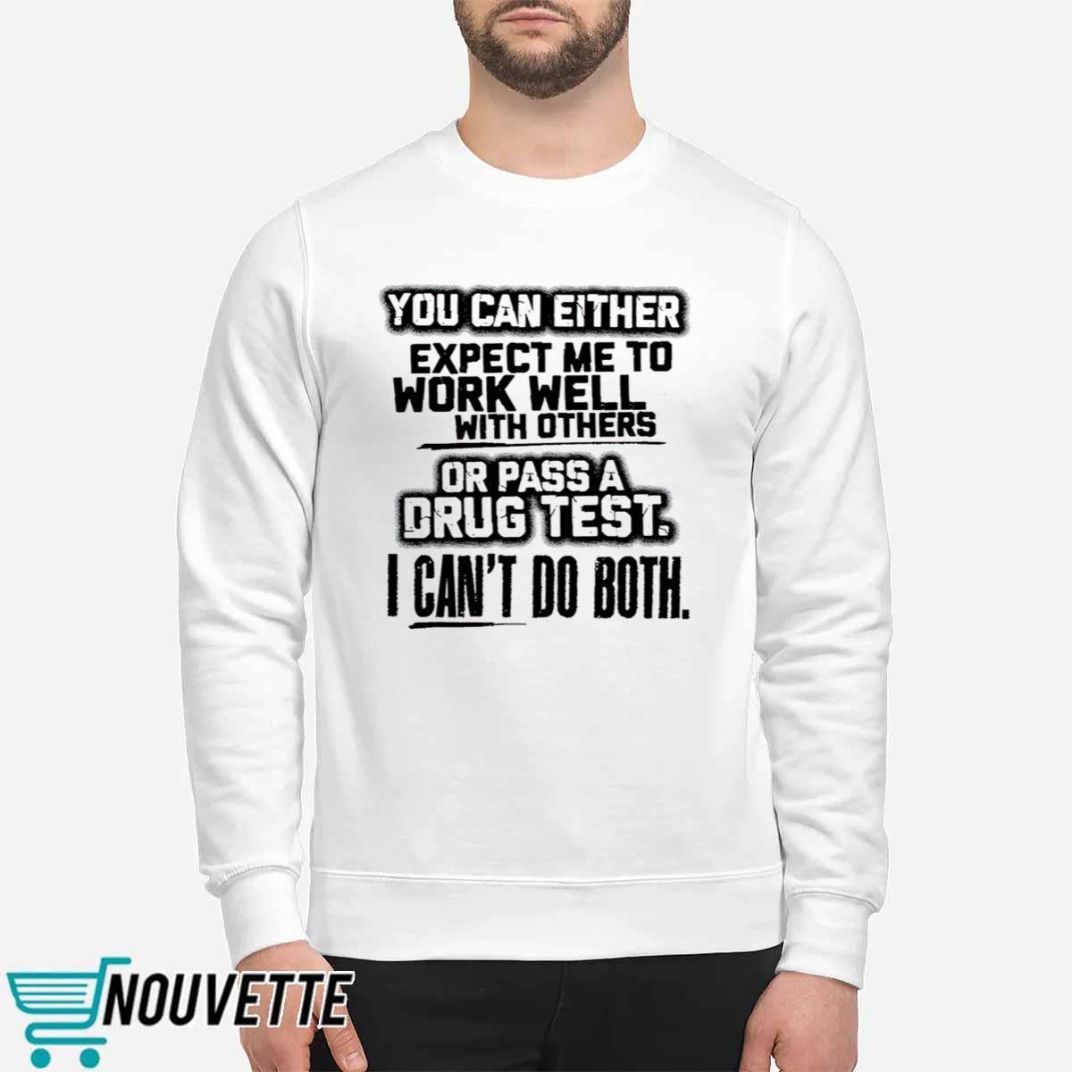 You Can Either Expect Me To Work Well With Others Shirt You Can Either Expect Me To Work Well With Others Shirt