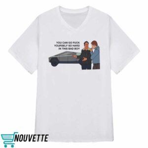 You Can Go Fck Yourself So Hard In This Bad Boy Shirt