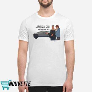 You Can Go Fck Yourself So Hard In This Bad Boy Shirt