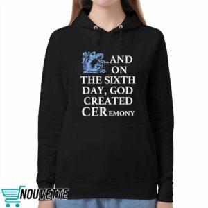 And On The Sixth Day God Created Ceremony Shirt 5 And On The Sixth Day God Created Ceremony Shirt