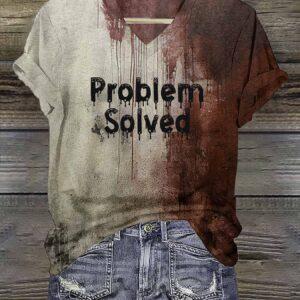 Bloody Problem Solved Halloween V Neck T Shirt