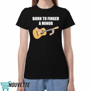 Bros Born To Finger A Minor Shirt Bros Born To Finger A Minor Shirt