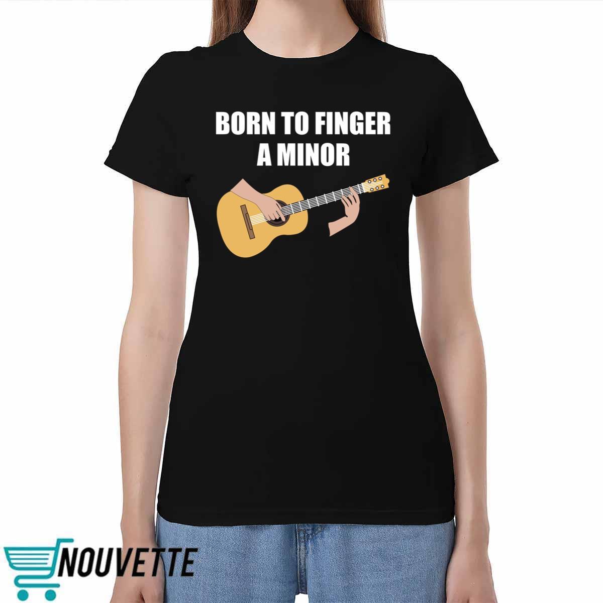 Bros Born To Finger A Minor Shirt Bros Born To Finger A Minor Shirt