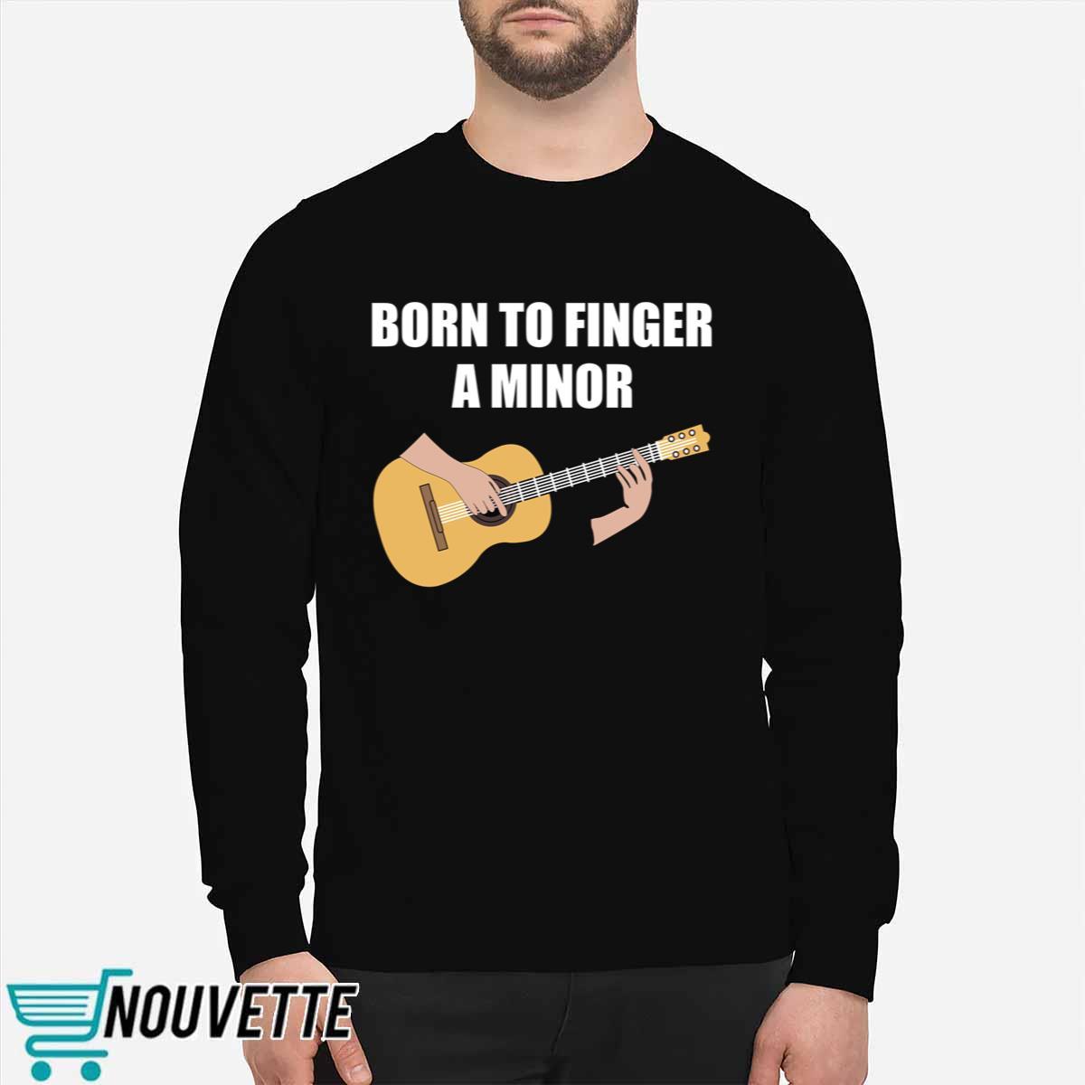Bros Born To Finger A Minor Shirt Bros Born To Finger A Minor Shirt
