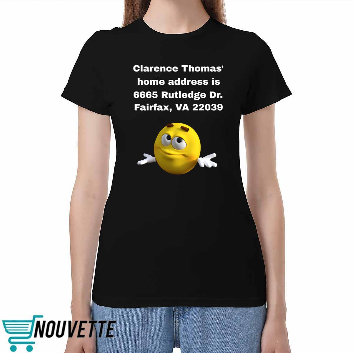 Clarence Thomas Home Address Is 6665 Rutledge Dr Fairfax Va 22039 Shirt Clarence Thomas Home Address Is 6665 Rutledge Dr Fairfax Va 22039 Shirt