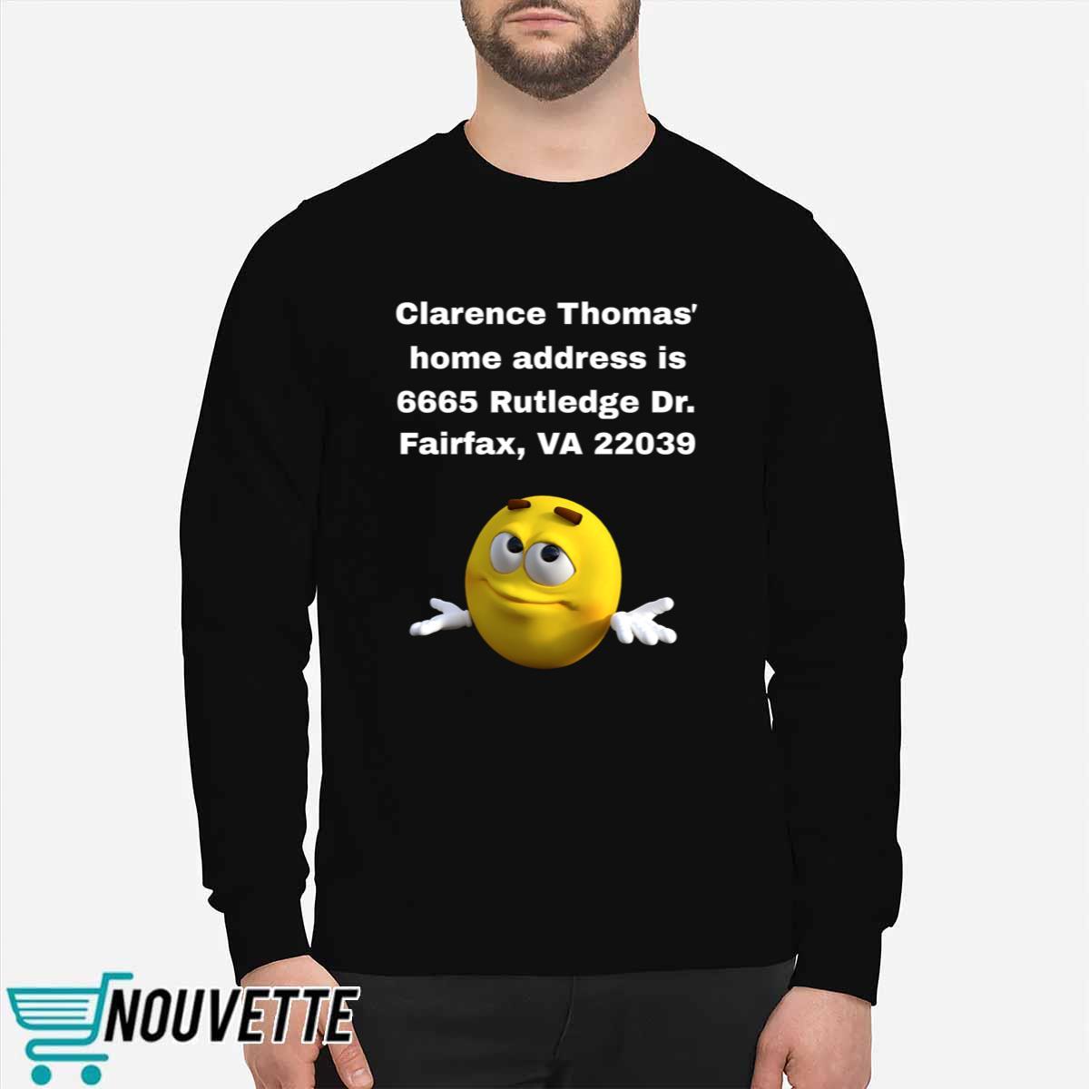 Clarence Thomas Home Address Is 6665 Rutledge Dr Fairfax Va 22039 Shirt Clarence Thomas Home Address Is 6665 Rutledge Dr Fairfax Va 22039 Shirt
