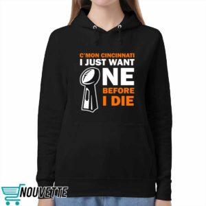 C'mon Cincinnati I Just Want One Before I Die Shirt 4 C'mon Cincinnati I Just Want One Before I Die Shirt