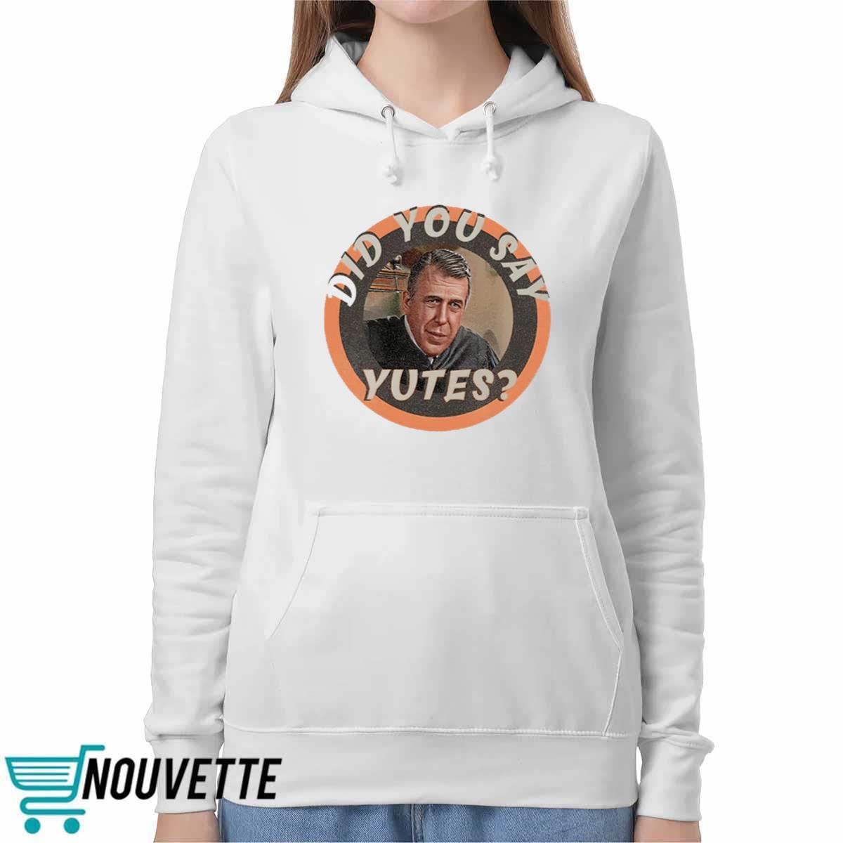 Did You Say Yutes Shirt Did You Say Yutes Shirt