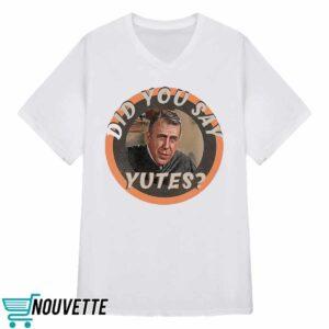 Did You Say Yutes Shirt 3 Did You Say Yutes Shirt