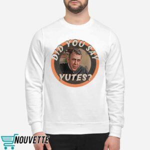 Did You Say Yutes Shirt 2 Did You Say Yutes Shirt