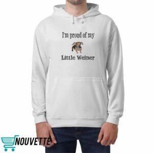 Dog I'm Proud Of My Little Weiner Shirt