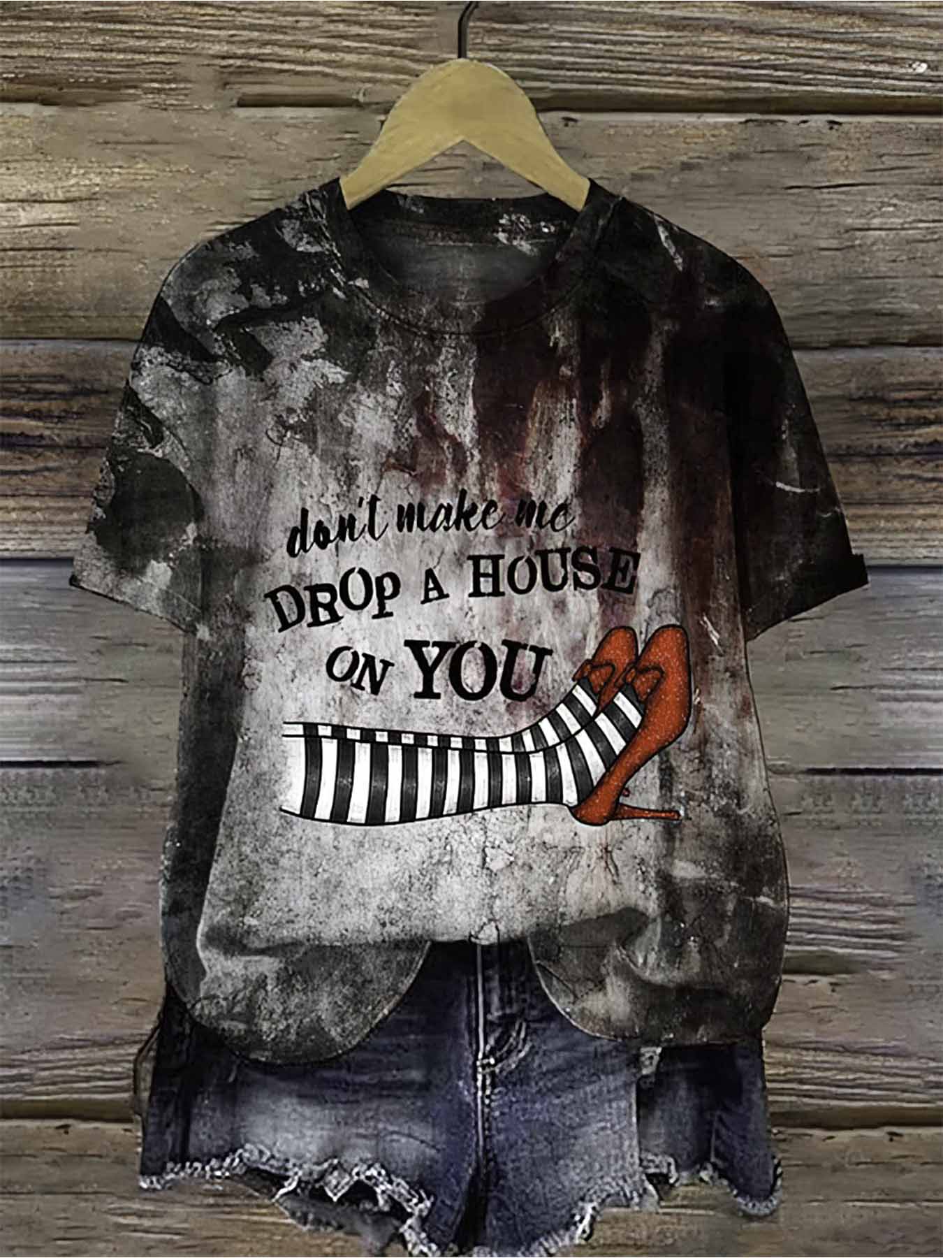 Don't Make me Drop A House On You Halloween Shirt Don't Make me Drop A House On You Halloween Shirt