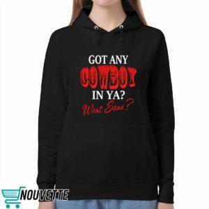 Got Any Cowboy In Ya Want Some Shirt