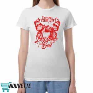 Im Your Dream Girls Dream Girl Shirt