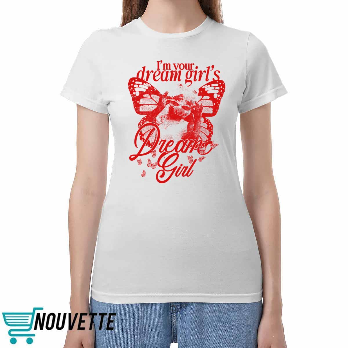 I'm Your Dream Girl's Dream Girl Shirt Im Your Dream Girls Dream Girl Shirt