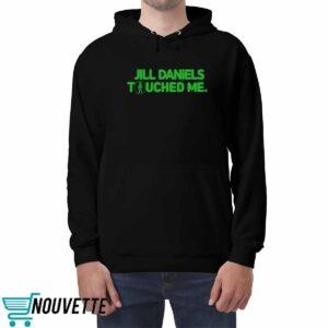 Jill Daniels Touched Me Shirt