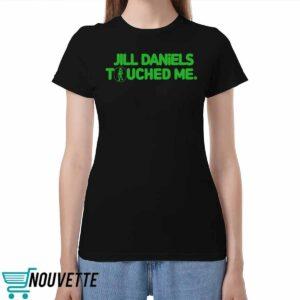 Jill Daniels Touched Me Shirt
