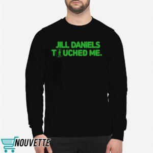 Jill Daniels Touched Me Shirt