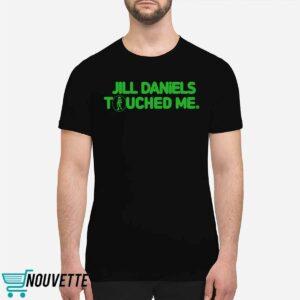 Jill Daniels Touched Me Shirt