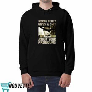 John Wayne Nobody Really Gives A Shit About Your Pronouns Shirt