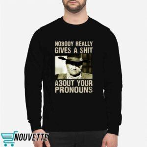 John Wayne Nobody Really Gives A Shit About Your Pronouns Shirt