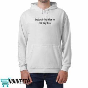 Just Put The Fries In The Bag Bro Shirt 4 Just Put The Fries In The Bag Bro Shirt