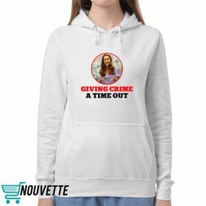 Kate Middleton Giving Crime A Time Out Shirt