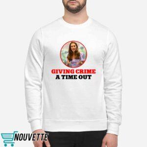Kate Middleton Giving Crime A Time Out Shirt