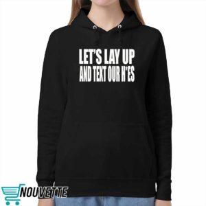 Let's Lay Up And Text Our Hoes Shirt 5 Let's Lay Up And Text Our Hoes Shirt