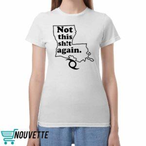 Not This Shit Again Shirt