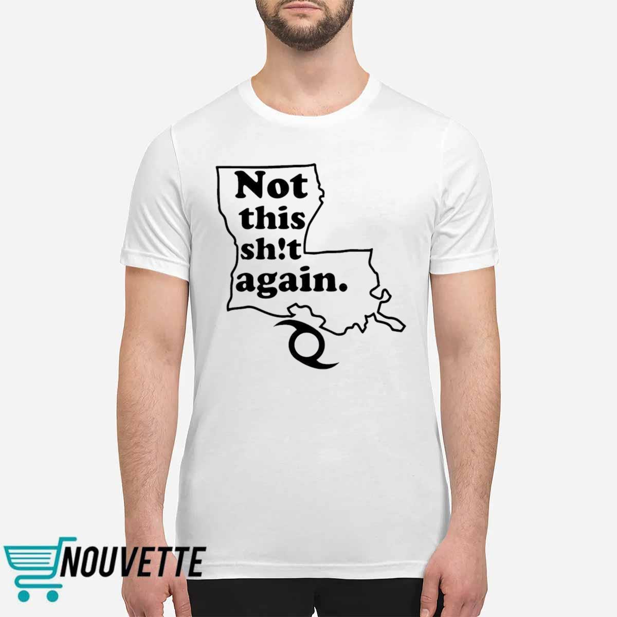 Not This Shit Again Shirt Not This Shit Again Shirt