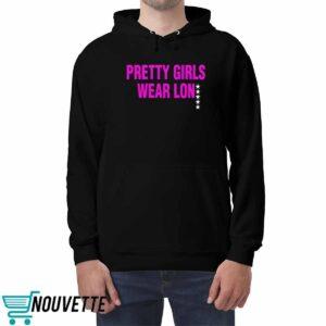 Pretty Girls Wear Lon Shirt 2 Pretty Girls Wear Lon Shirt